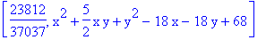 [23812/37037, x^2+5/2*x*y+y^2-18*x-18*y+68]